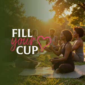 Fill Your Cup